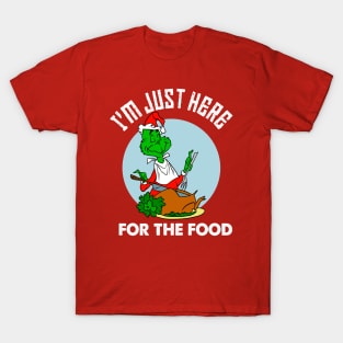 I'm just here for the food T-Shirt